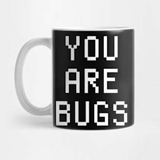 you are bugs trisolaris Mug